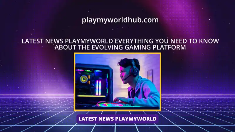 latest news playmyworld
